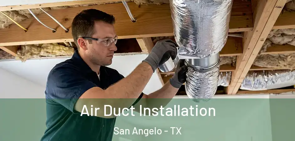 Air Duct Installation San Angelo - TX