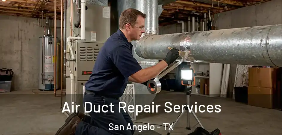 Air Duct Repair Services San Angelo - TX