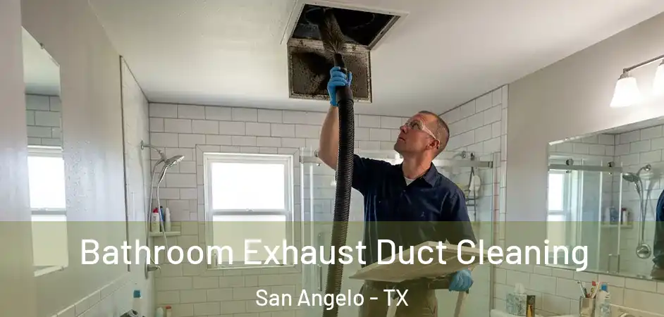  Bathroom Exhaust Duct Cleaning San Angelo - TX
