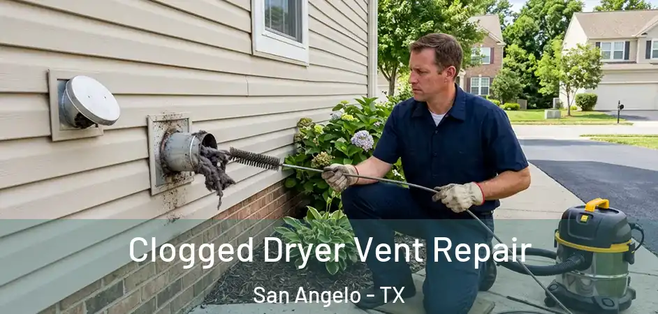 Clogged Dryer Vent Repair San Angelo - TX