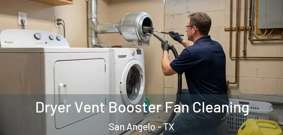 Dryer Vent Booster Fan Cleaning San Angelo - TX