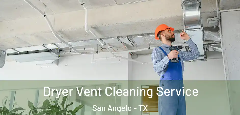 Dryer Vent Cleaning Service San Angelo - TX