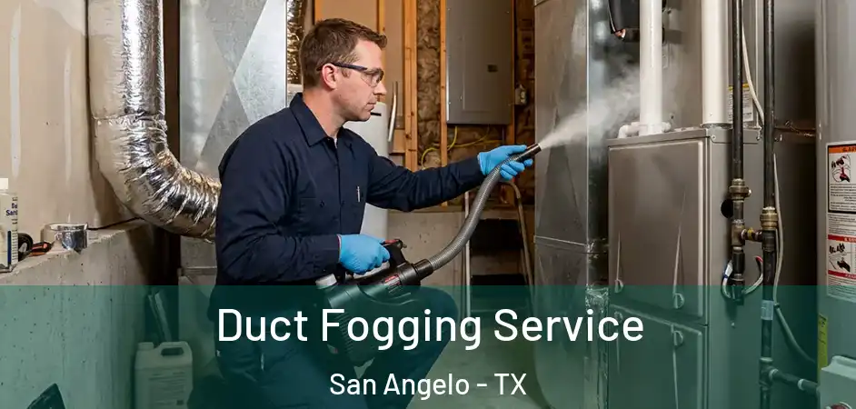 Duct Fogging Service San Angelo - TX