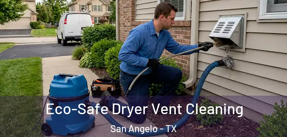 Eco-Safe Dryer Vent Cleaning San Angelo - TX