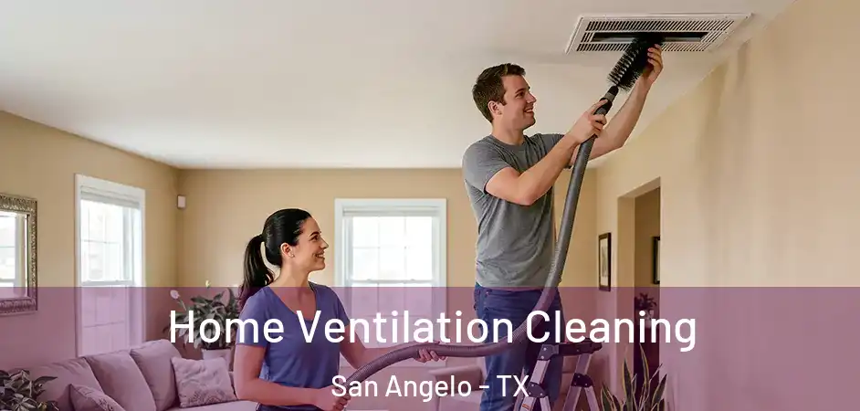 Home Ventilation Cleaning San Angelo - TX