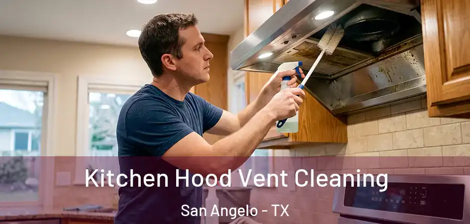 Kitchen Hood Vent Cleaning San Angelo - TX