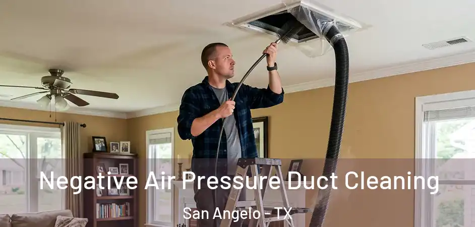  Negative Air Pressure Duct Cleaning San Angelo - TX