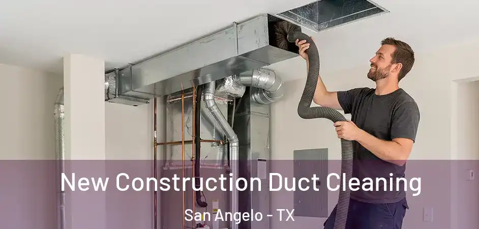  New Construction Duct Cleaning San Angelo - TX