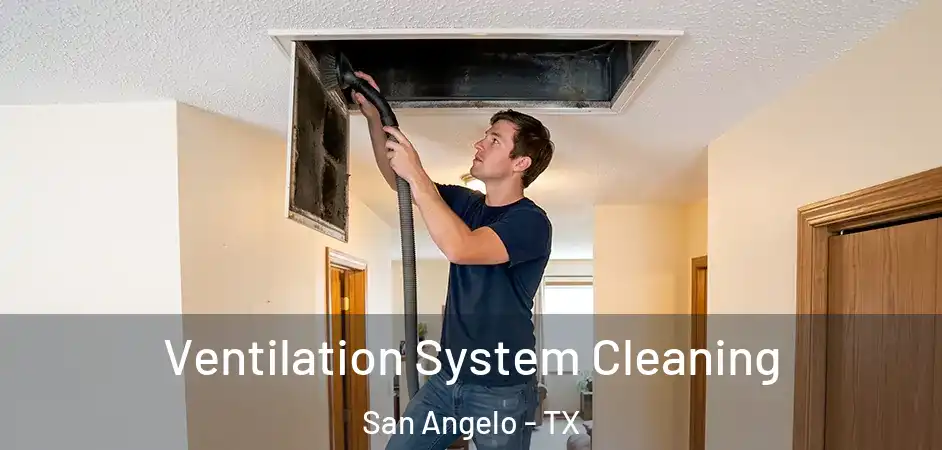 Ventilation System Cleaning San Angelo - TX