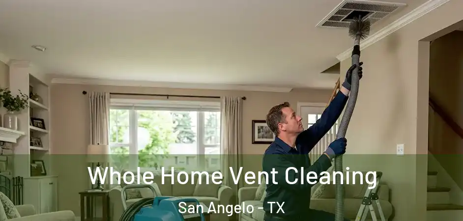 Whole Home Vent Cleaning San Angelo - TX
